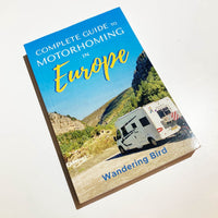 Complete Guide to Motorhoming in Europe By Wandering Bird