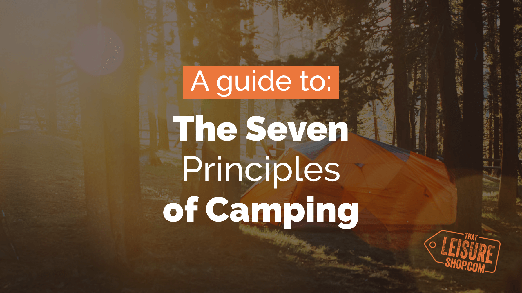 A guide to the Seven Principles of Camping
