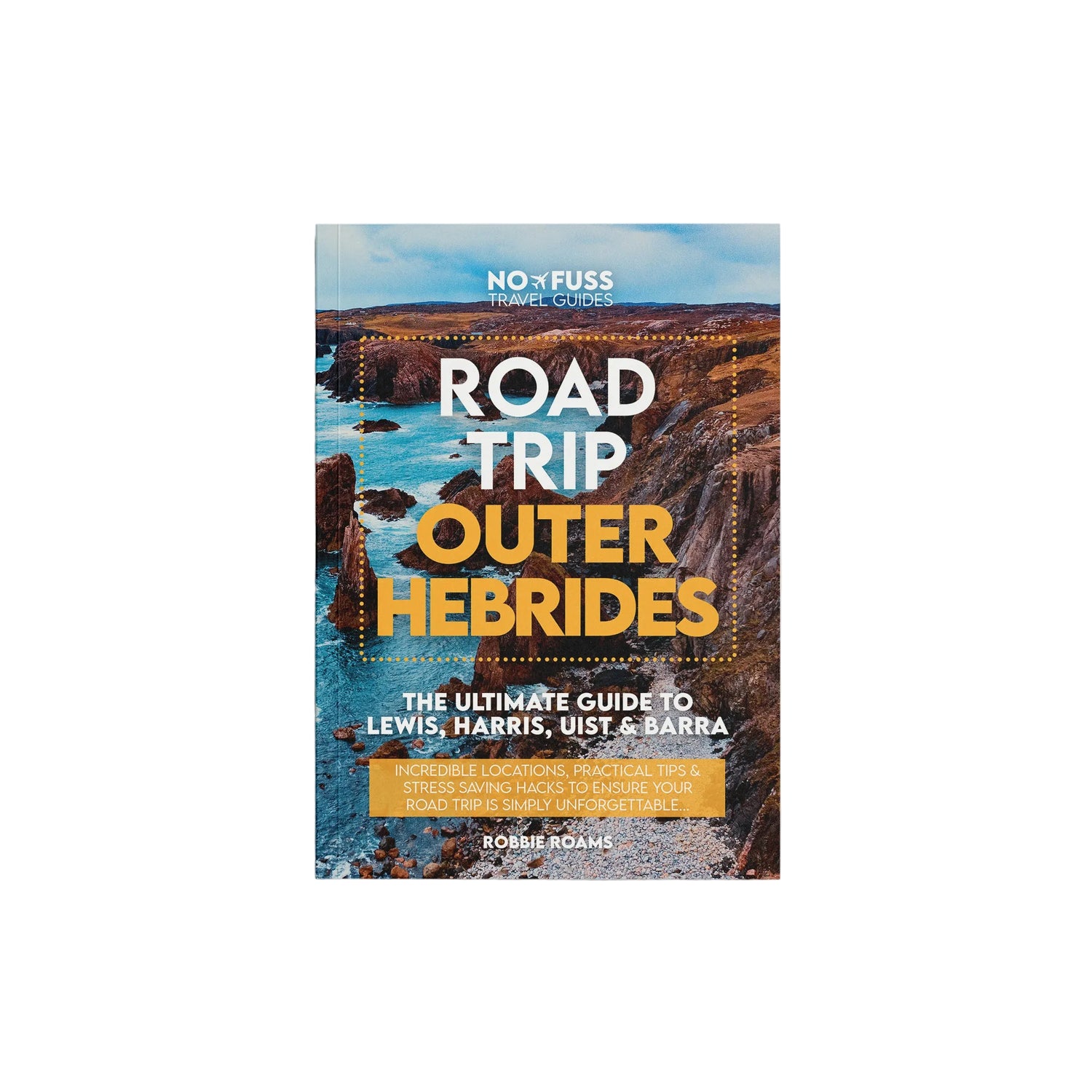 Road Trip Outer Hebrides Guide Book by Robbie Roams | Lewis Harris Uist Barra
