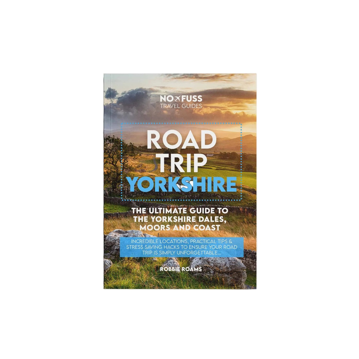 Road Trip Yorkshire Guide Book by Robbie Roams | Dales Moors & Coast