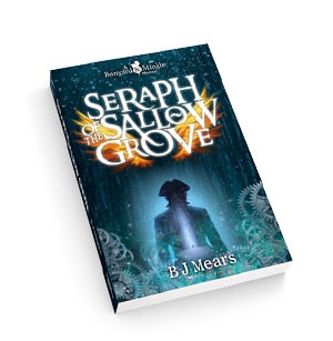 Seraph of the Sallow Grove by B J Mears | Book