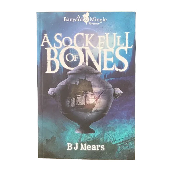 A Sock Full of Bones by B J Mears